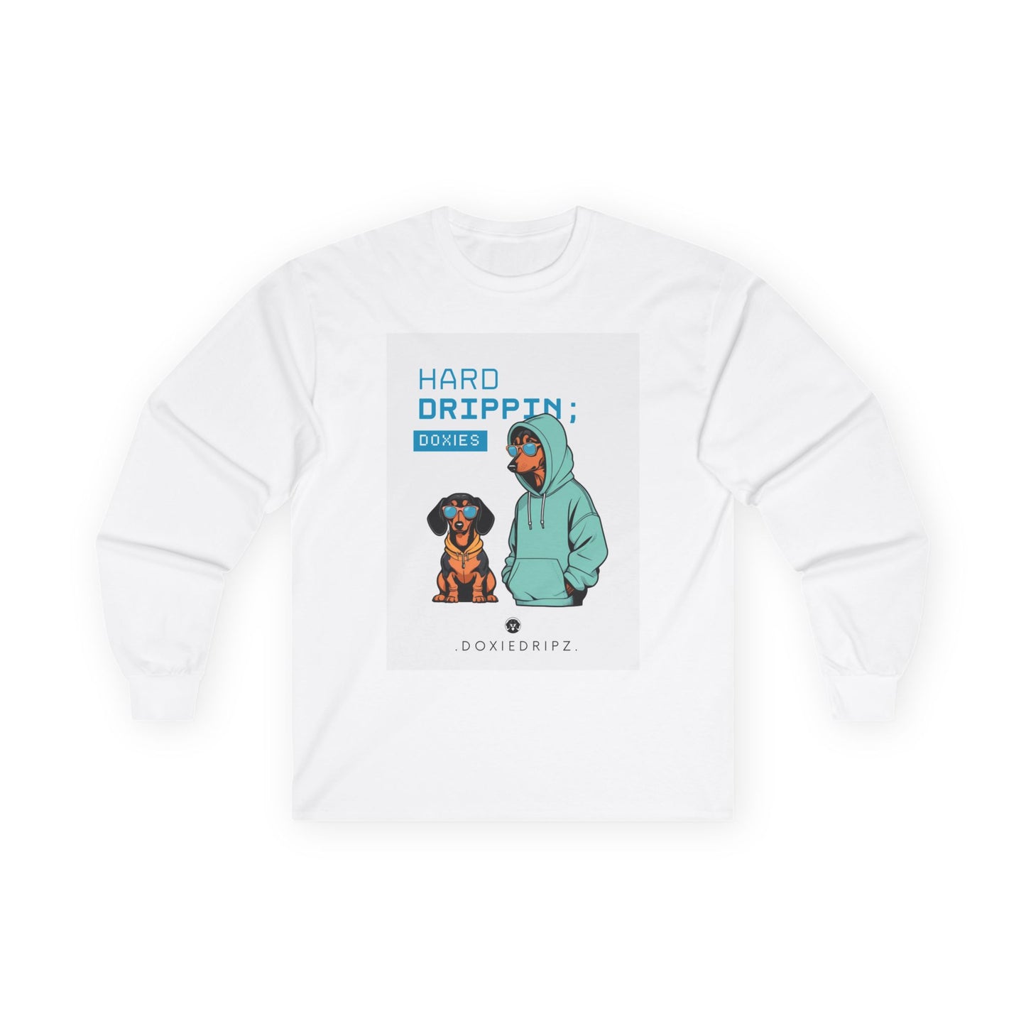 Street - Hard Drippin' Doxies - Long Sleeve Tee